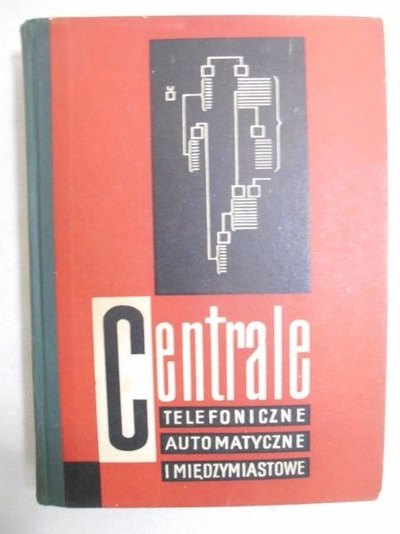 Centrale telefoniczne, automatyczne i międzymiastowe