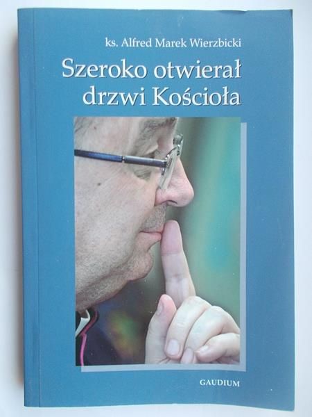 Szeroko otwierał drzwi Kościoła