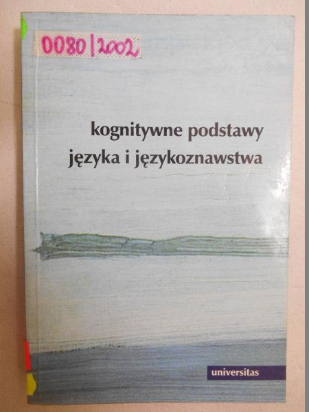 Tabakowska Elżbieta (red.) - Kognitywne podstawy języka i językoznawstwa