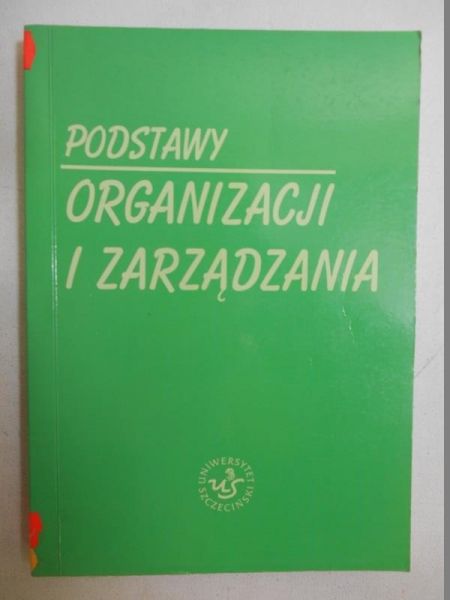 Dobrodziej Barbara (red.) - Podstawy organizacji i zarządzania