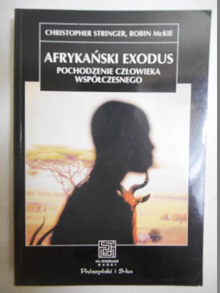 Stringer Christopher,   - Afrykański exodus. Pochodzenie człowieka współczesnego, NŚN