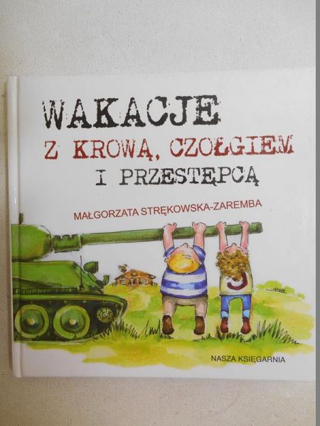 Wakacje z krową, czołgiem i przestępcą