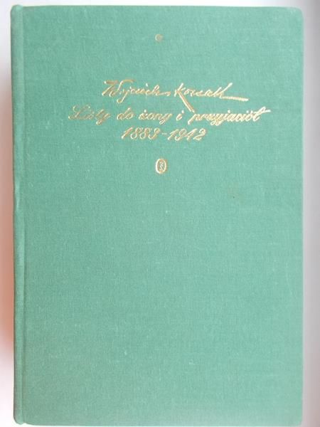 Kossak Wojciech  - Listy do żony i przyjaciół 1883-1942 Tom I