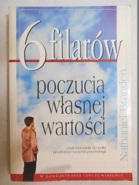 Branden Nathaniel - 6 filarów poczucia własnej wartości