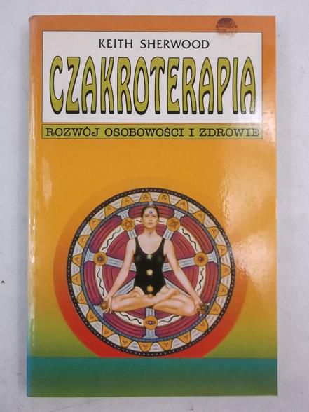 Czakroterapia. Rozwój osobowości i zdrowie