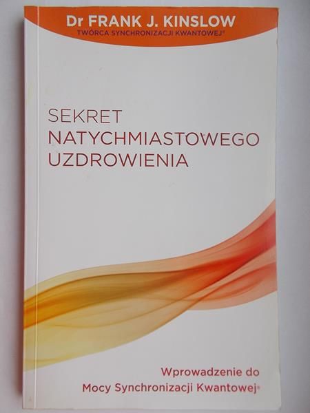 Kinslow Frank J. - Sekret natychmiastowego uzdrowienia