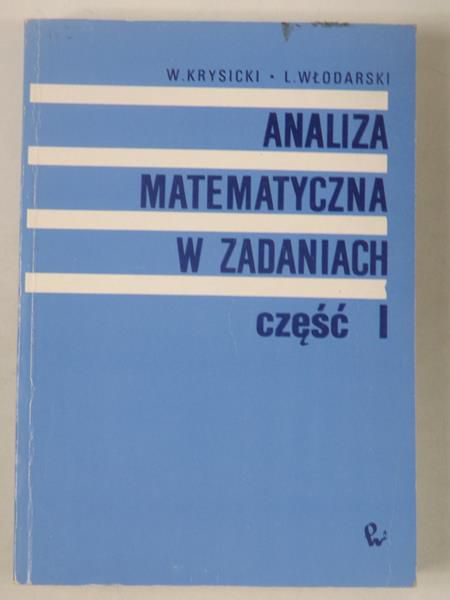 Analiza matematyczna w zadaniach, część I