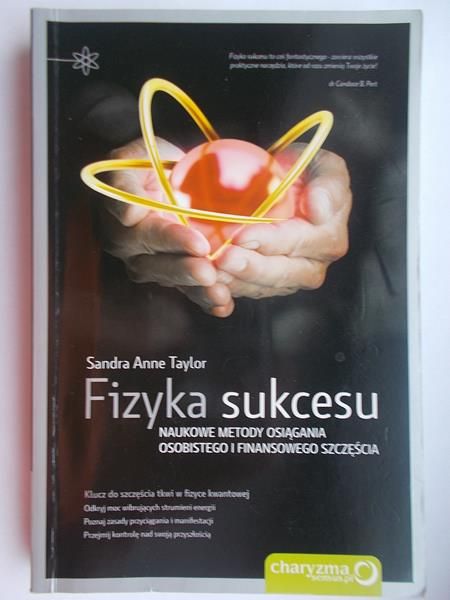 Fizyka sukcesu. Naukowe metody osiągania osobistego i finansowego szczęścia