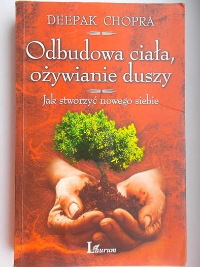 Chopra Deepak - Odbudowa ciała, ożywienie duszy