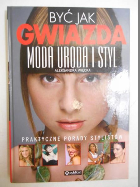 Być jak gwiazda. Moda uroda i styl