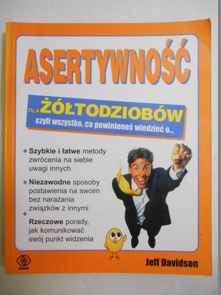 Davidson Jeff - Asertywność dla żółtodziobów czyli wszystko, co powinieneś wiedzieć o…