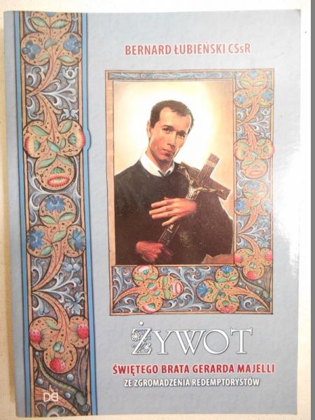 Żywot Świętego Brata Gerarda Majelli ze zgromadzenia redemptorystów