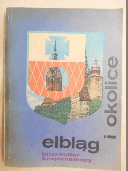 Elbląg i okolice. Informator krajoznawczy