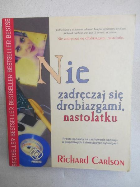 Carlson Richard - Nie zadręczaj się drobiazgami, nastolatku