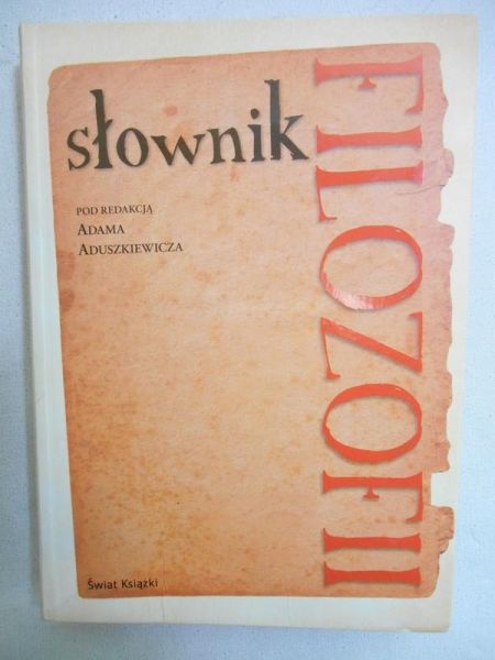 Aduszkiewicz Adam (red.) - Słownik filozofii