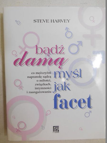 Harvey Steve - Bądź damą myśl jak facet