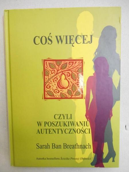 Breathnach Sarah Ban - Coś więcej, czyli w poszukiwaniu autentyczności