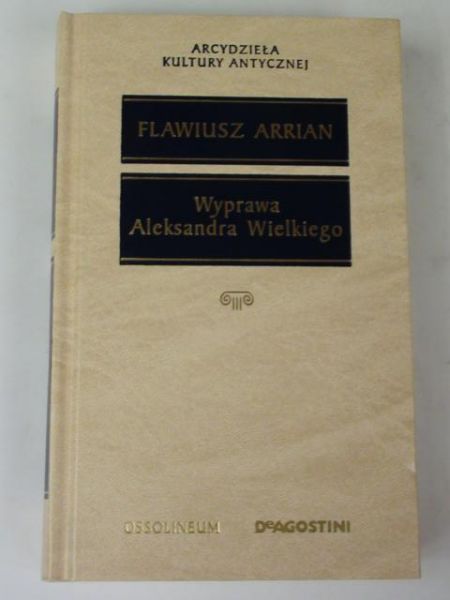Arrian Flawiusz - Wyprawa Aleksandra Wielkiego
