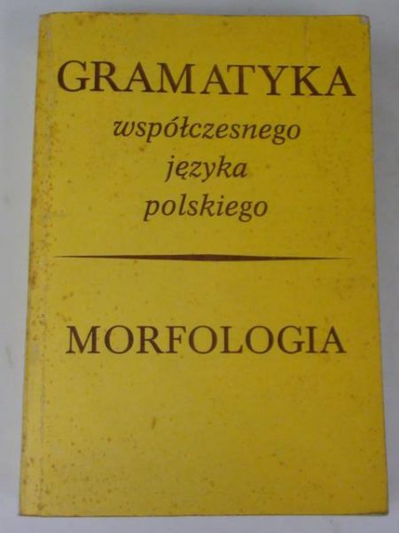 Grzegorczykowa ,    - Gramatyka współczesna języka polskiego: morfologia