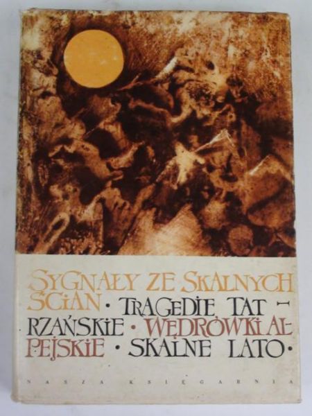 Sygnały ze skalnych ścian. Tragedie tatrzańskie. Wędrówki alpejskie. Skalne lato