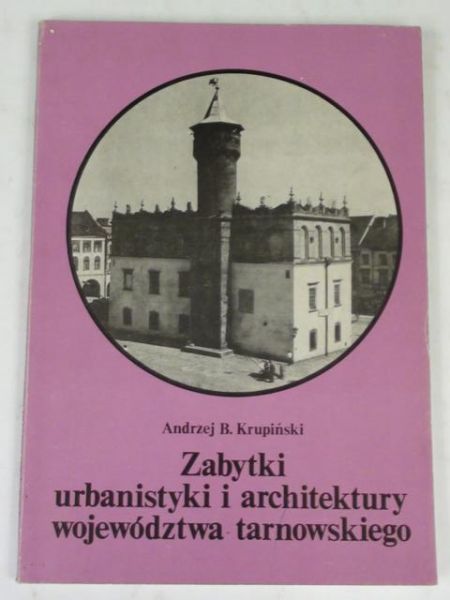 Zabytki urbanistyki i architektury województwa tarnowskiego