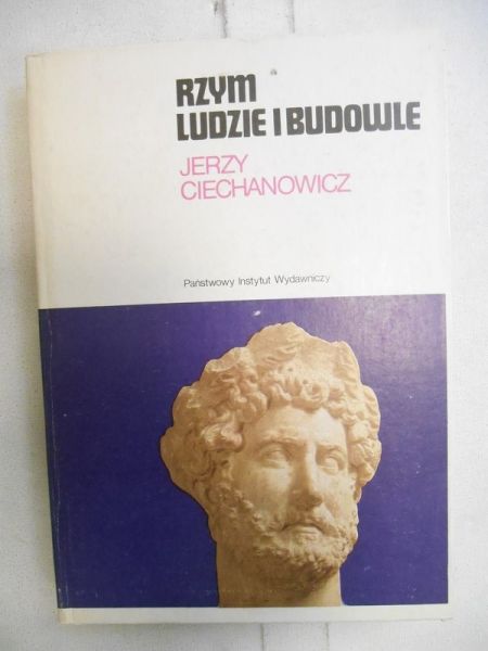 Ciechanowicz Jerzy - Rzym. Ludzie i budowle