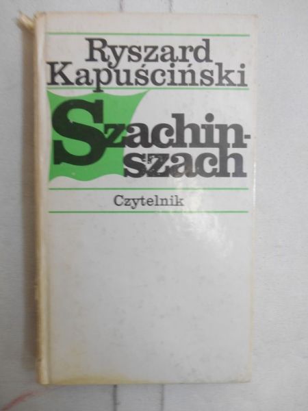 Kapuściński Ryszard - Szachin - szach