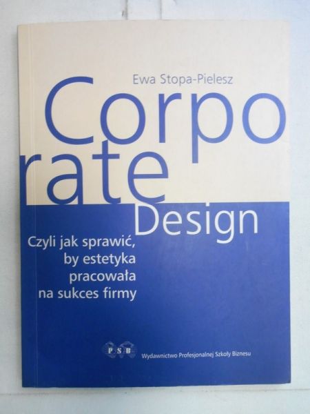 Corporate Design czyli jak sprawić, by estetyka pracowała na sukces firmy