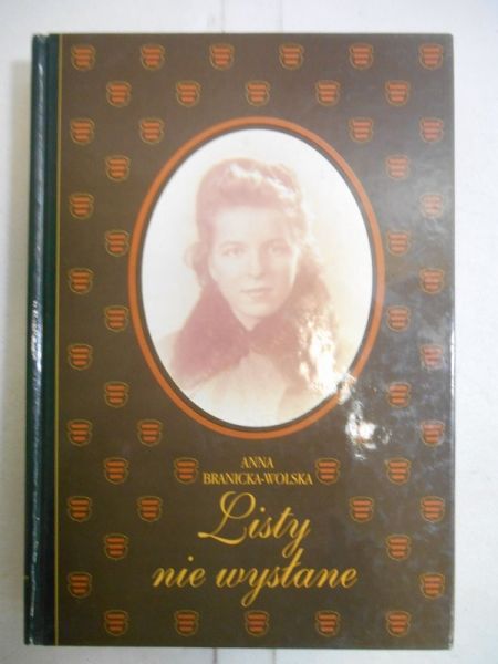 Branicka-Wolska Anna - Listy nie wysłane