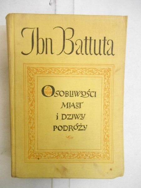 Battuta Ibn - Osobliwości miast i dziwy podróży