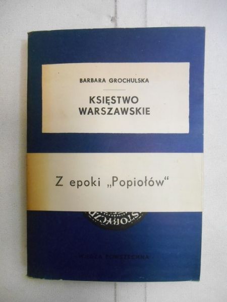 Grochulska Barbara - Księstwo Warszawskie