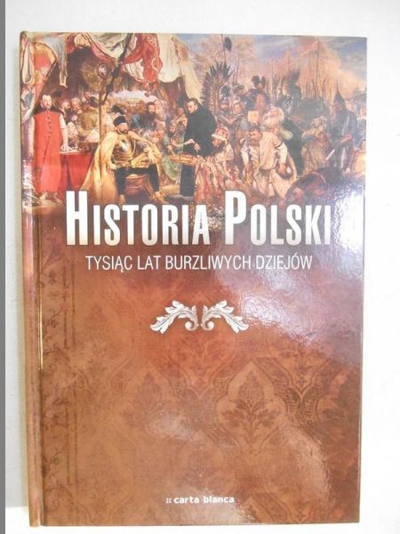 Kucharczuk Katarzyna (red.) - Historia Polski. Tysiąc lat burzliwych dziejów