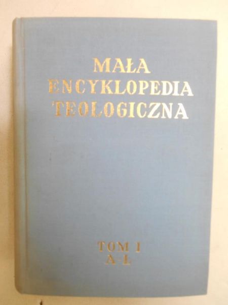 Mała encyklopedia teologiczna, Tom I A-Ł