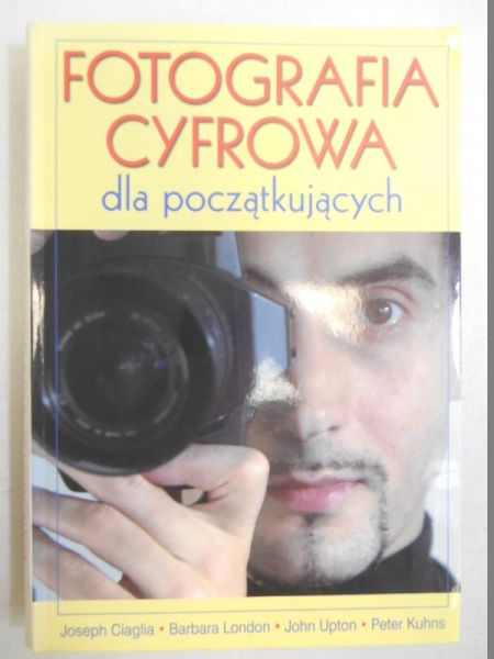 Ciaglia Joseph - Fotografia cyfrowa dla początkujących