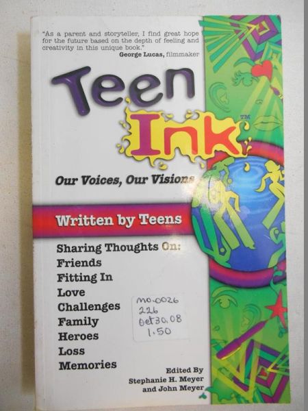 Teen Ink. Our Voices, Our Visions