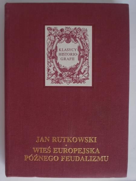 Rutkowski Jan - Wieś europejska późnego feudalizmu