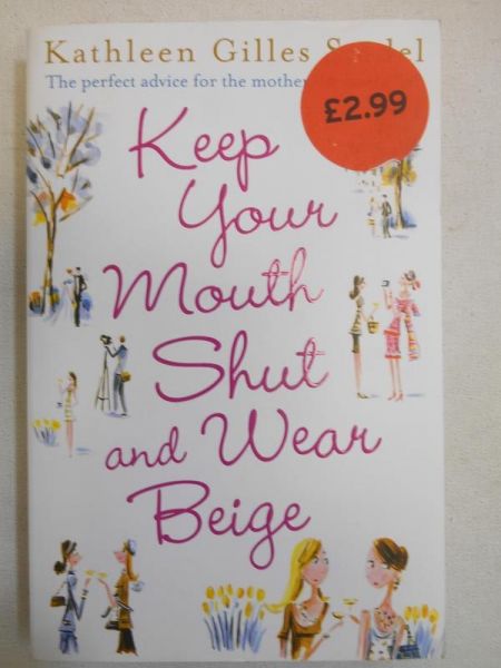Seidel Kathleen Gilles - Keep Your Mouth Shut and Wear Beige
