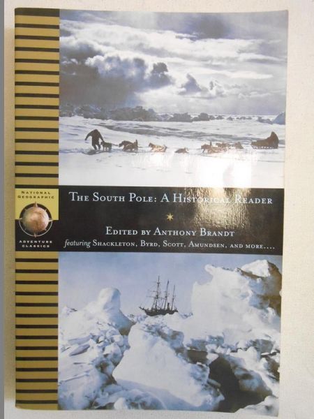 Brandt Anthony - The South Pole: A Historical Reader