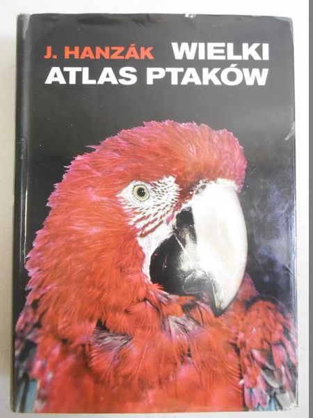 Hanzak J. - Wielki atlas ptaków