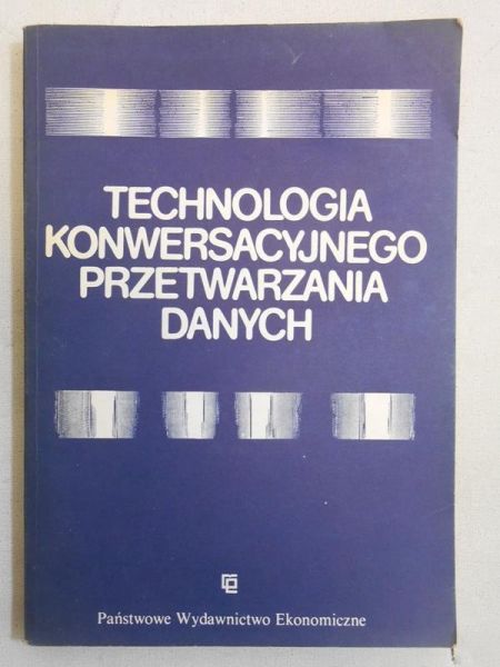 Niedzielska Elżbieta (red.) - Technologia konwersacyjnego przetwarzania danych