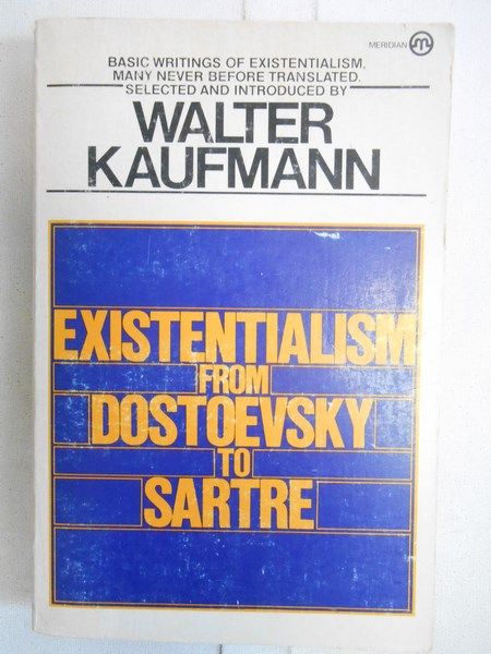 Existentialism from Dostoevsky to Sartre