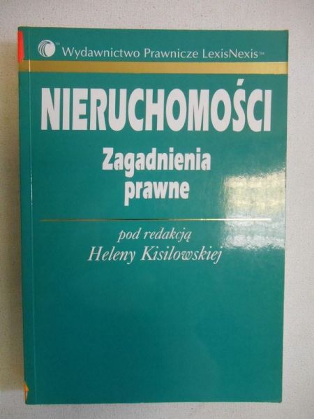 Kisilowski Helena (red.) - Nieruchomości. Zagadnienia prawne