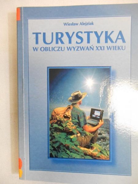 Alejziak Wiesław - Turystyka w obliczu wyzwań XXI wieku