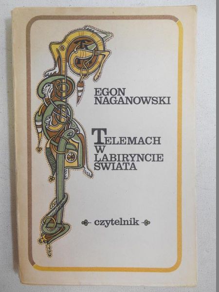 Naganowski Egon - Telemach w labiryncie świata