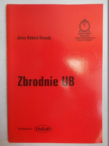 Nowak Jerzy Robert - Zbrodnie UB