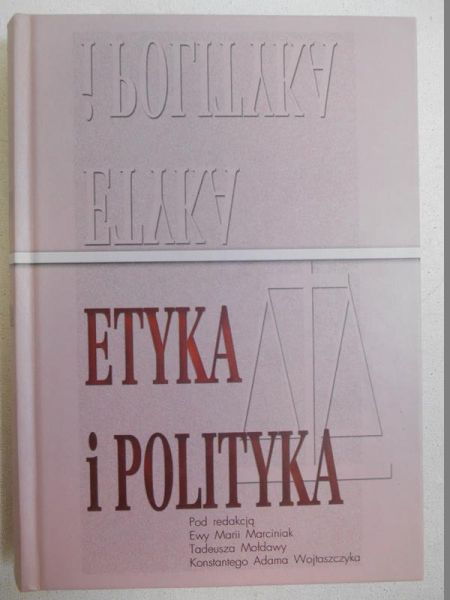 Marciniak Ewa Maria (red.) - Etyka i polityka