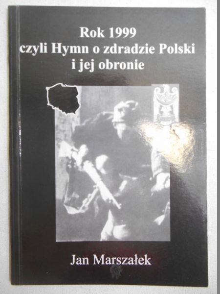 Rok 1999 czyli hymn o zdradzie Polski i jej obronie
