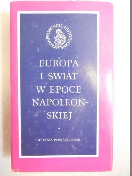 (red.) - Europa i Świat w epoce Napoleońskiej