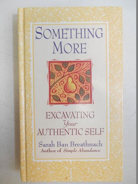 Breathnach Sarah Ban - Something More: Excavating Your Authentic Self
