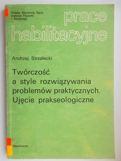 Twórczość a style rozwiązywania problemów praktycznych. Ujęcie prakseologiczne